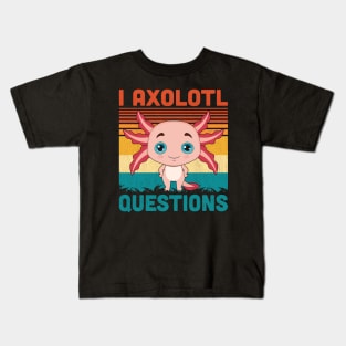 I Axolotl Questions Retro Vintage Funny Cute Axolotl Kids Kids T-Shirt